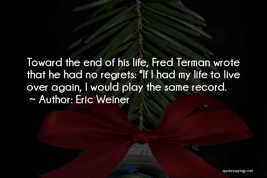 Regrets Of Life Quotes By Eric Weiner