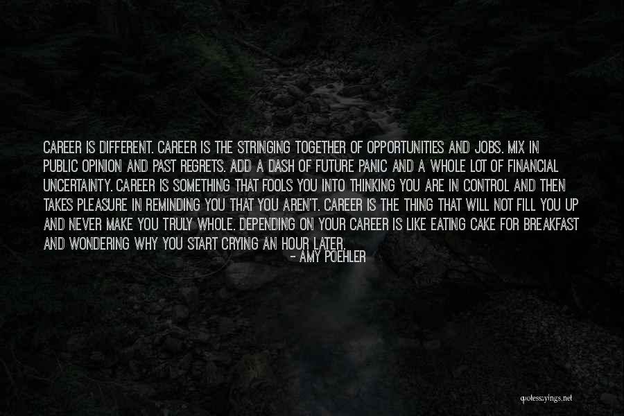 Regrets Of The Past Quotes By Amy Poehler Regrets Of The Past Quotes By Amy Poehler