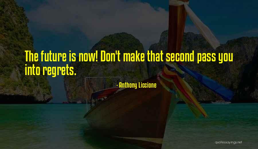 Regrets Of The Past Quotes By Anthony Liccione Regrets Of The Past Quotes By Anthony Liccione