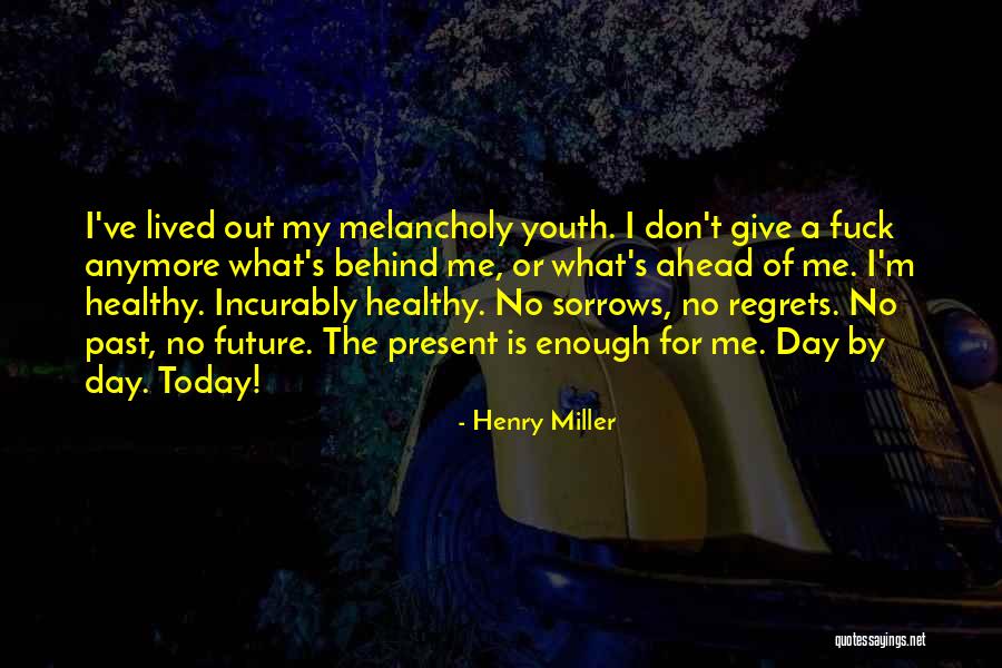 Regrets Of The Past Quotes By Henry Miller Regrets Of The Past Quotes By Henry Miller
