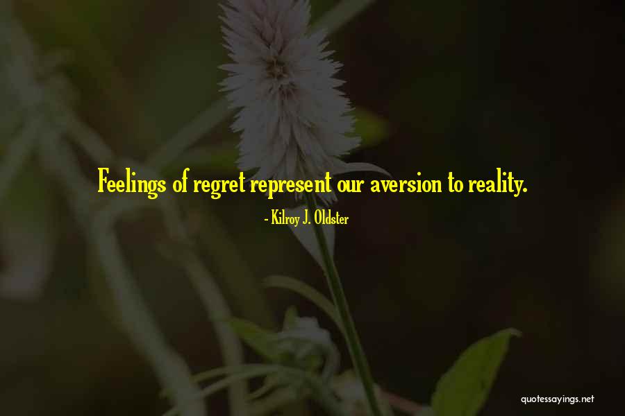 Regrets Of The Past Quotes By Kilroy J. Oldster Regrets Of The Past Quotes By Kilroy J. Oldster