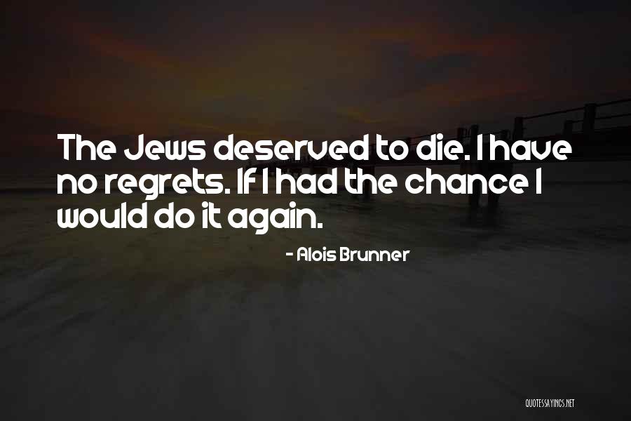 Regrets Quotes By Alois Brunner Regrets Quotes By Alois Brunner