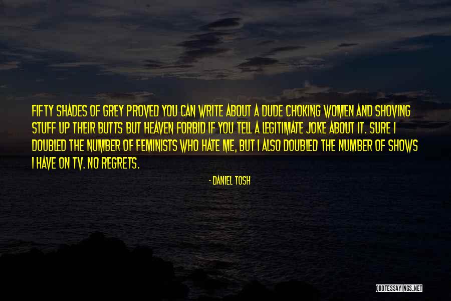 Regrets Quotes By Daniel Tosh Regrets Quotes By Daniel Tosh