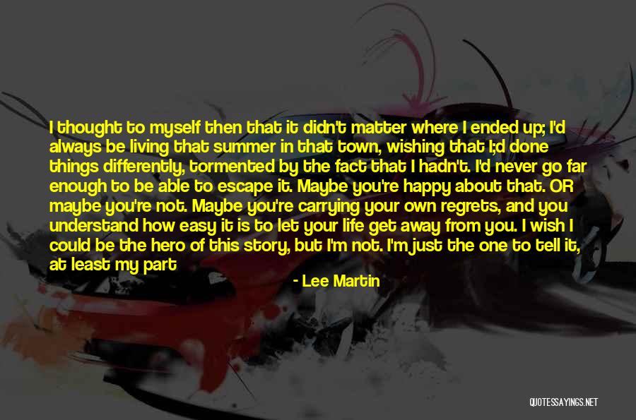 Regrets Quotes By Lee Martin Regrets Quotes By Lee Martin