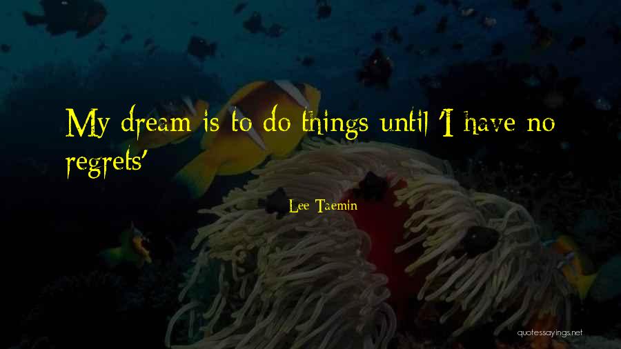 Regrets Quotes By Lee Taemin Regrets Quotes By Lee Taemin