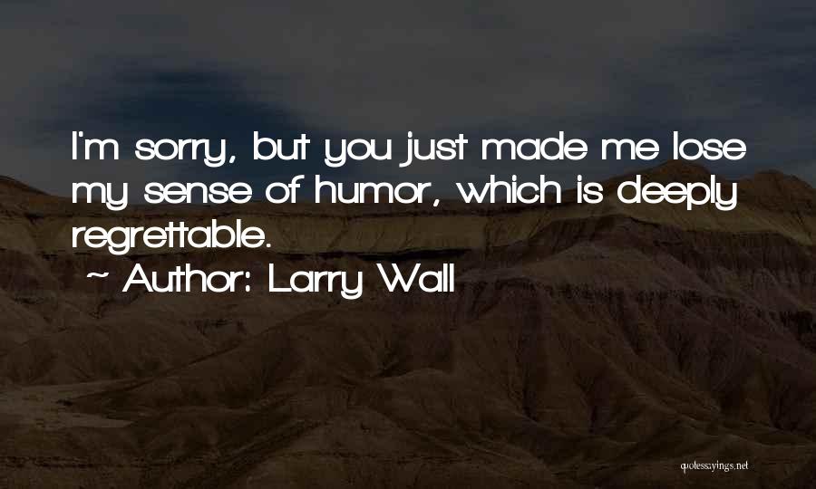 Regrettable Quotes By Larry Wall