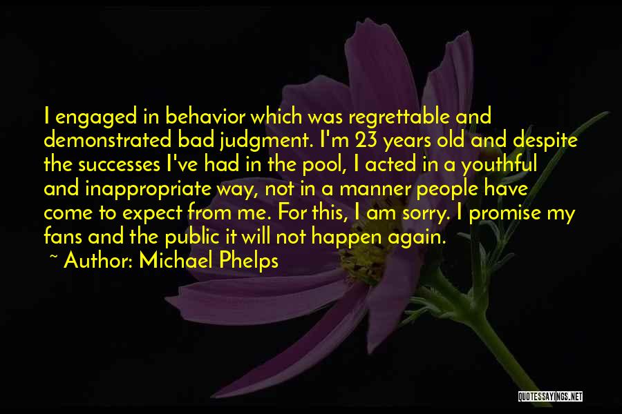 Regrettable Quotes By Michael Phelps