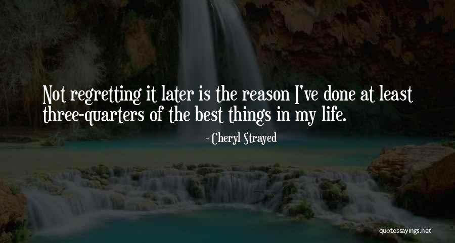 Regretting Later Quotes By Cheryl Strayed