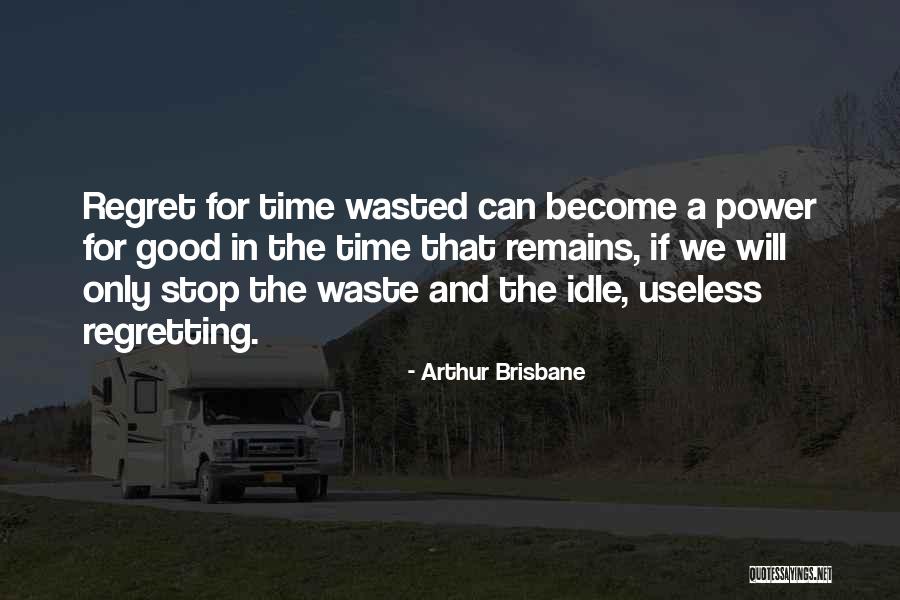 Regretting Not Doing Something Quotes By Arthur Brisbane