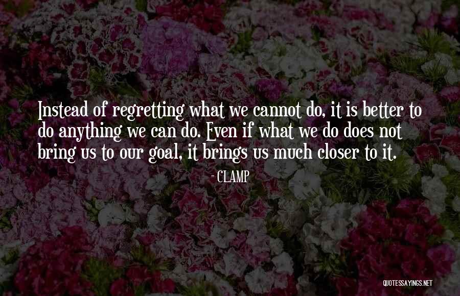 Regretting Not Doing Something Quotes By CLAMP Regretting Not Doing Something Quotes By CLAMP