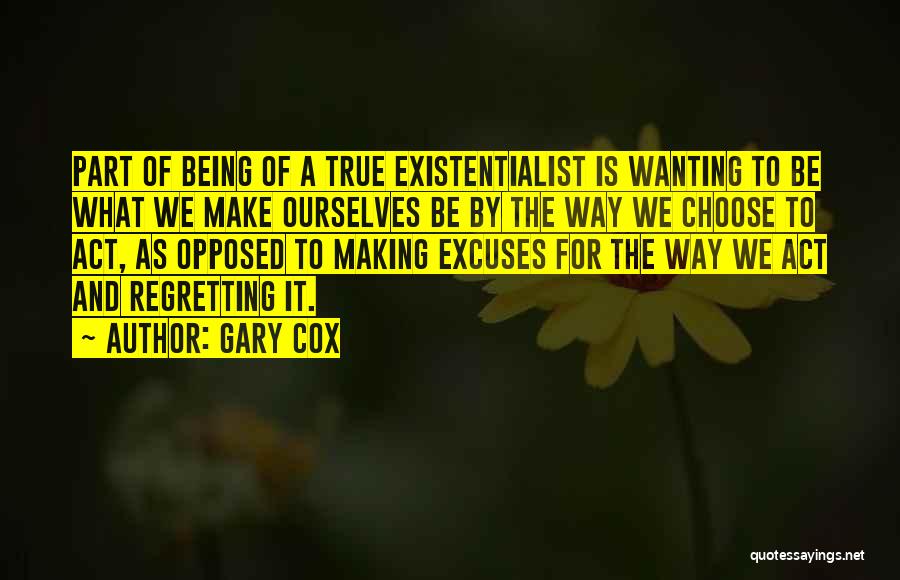 Regretting Not Doing Something Quotes By Gary Cox