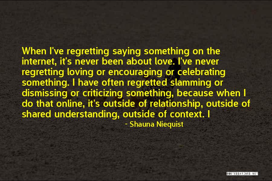 Regretting Not Saying Something Quotes By Shauna Niequist