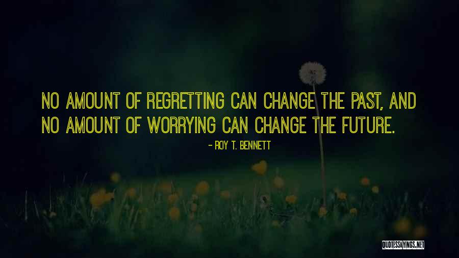 Regretting Quotes Quotes By Roy T. Bennett