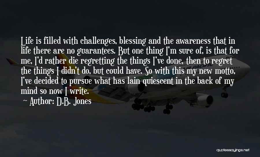 Regretting Something You Didn't Do Quotes By D.B. Jones