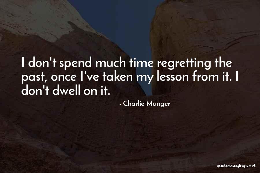 Regretting The Past Quotes By Charlie Munger