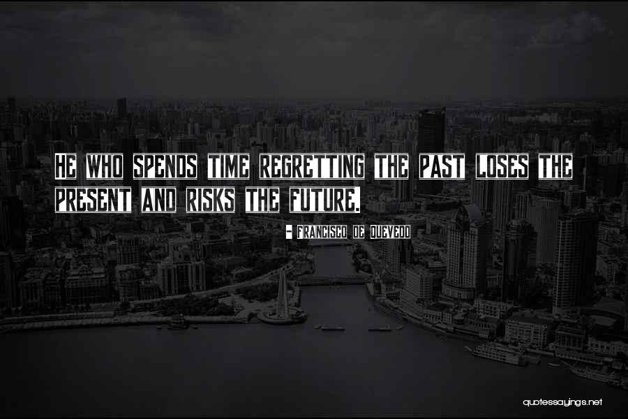 Regretting The Past Quotes By Francisco De Quevedo Regretting The Past Quotes By Francisco De Quevedo