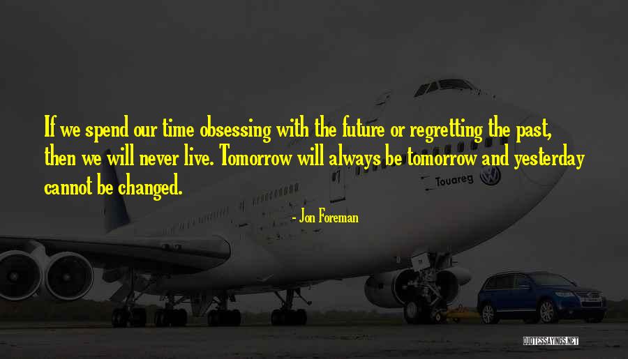 Regretting The Past Quotes By Jon Foreman Regretting The Past Quotes By Jon Foreman
