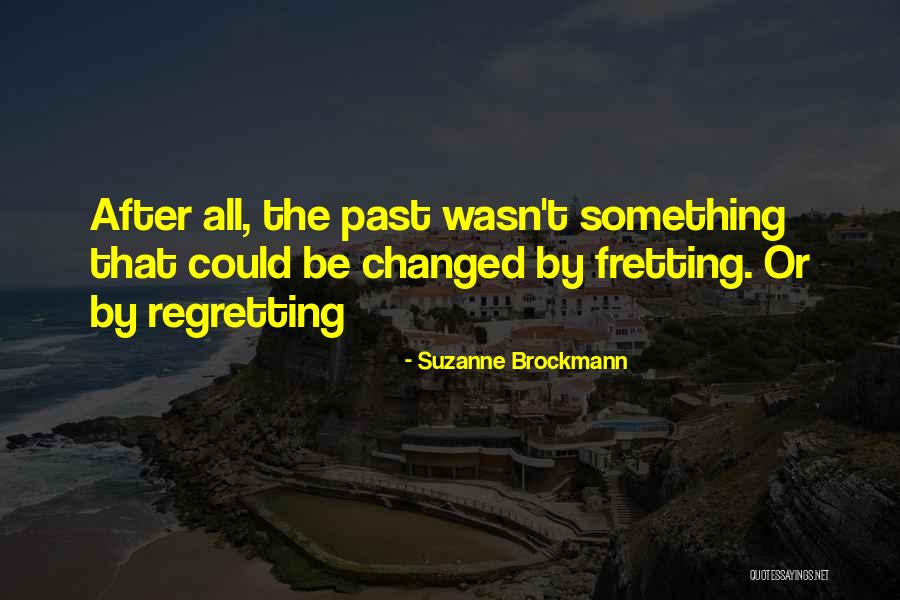 Regretting The Past Quotes By Suzanne Brockmann