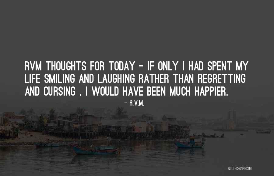 Regretting Things In Life Quotes By R.v.m.