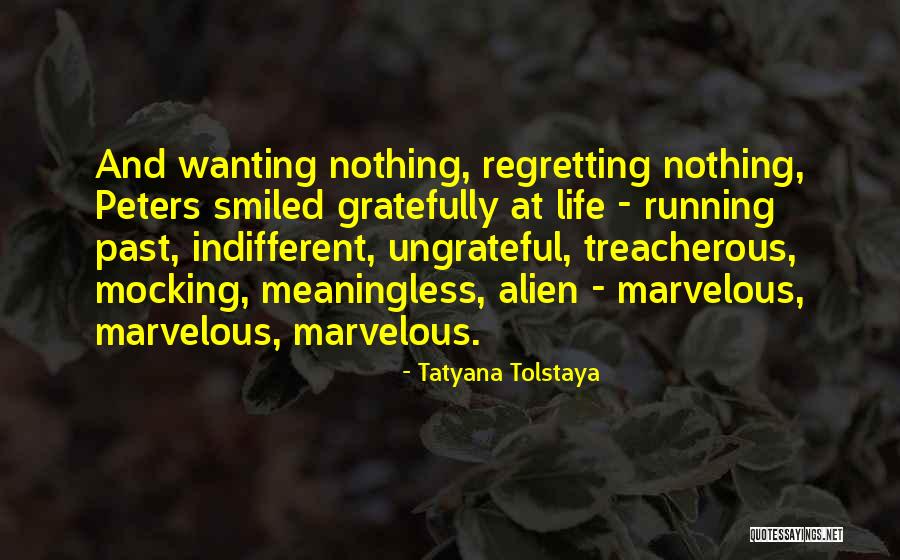 Regretting Things In Life Quotes By Tatyana Tolstaya