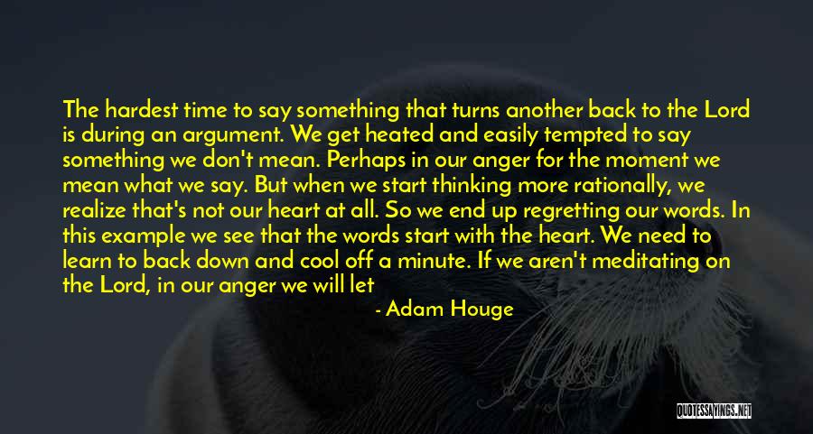 Regretting What You Say Quotes By Adam Houge Regretting What You Say Quotes By Adam Houge