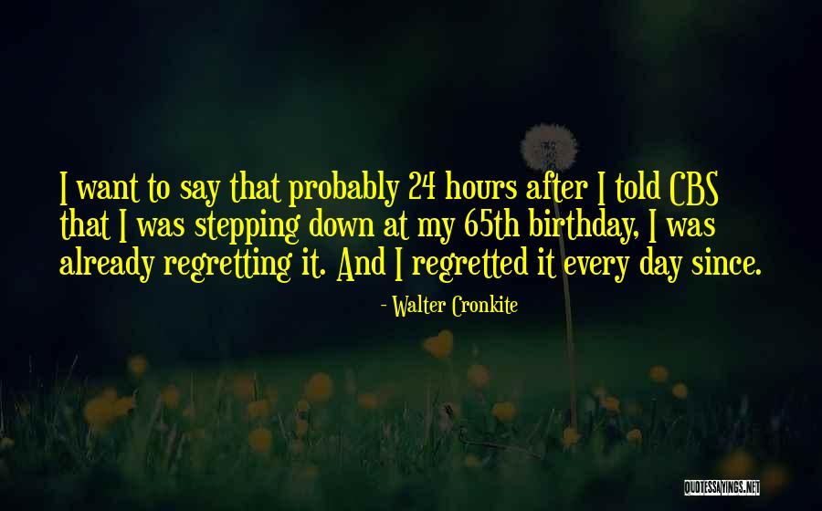 Regretting What You Say Quotes By Walter Cronkite Regretting What You Say Quotes By Walter Cronkite