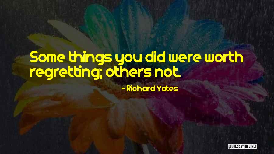 Regretting Your Past Quotes By Richard Yates Regretting Your Past Quotes By Richard Yates