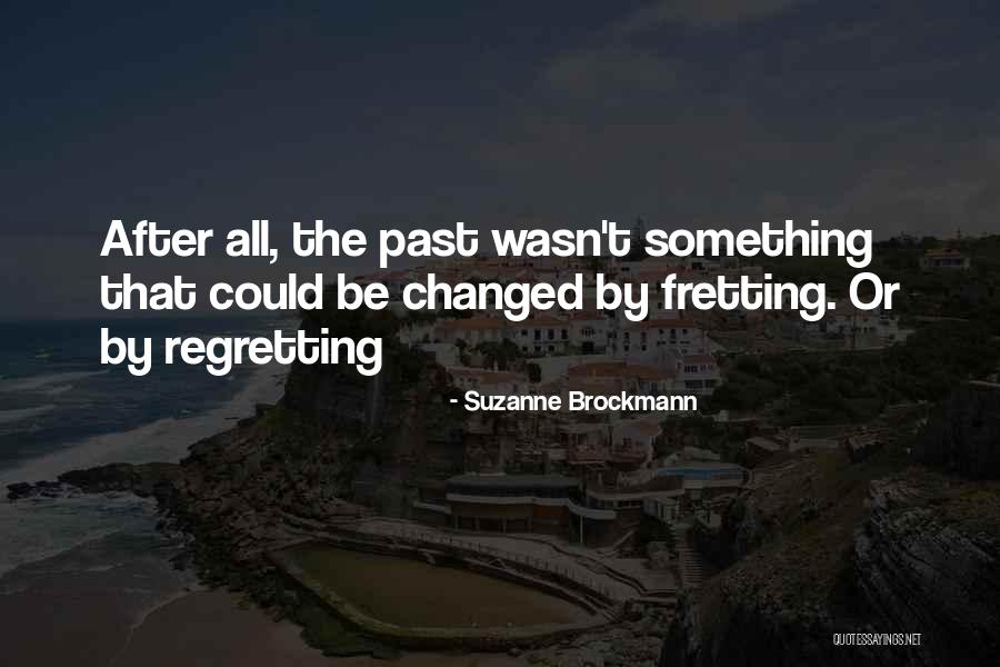 Regretting Your Words Quotes By Suzanne Brockmann Regretting Your Words Quotes By Suzanne Brockmann