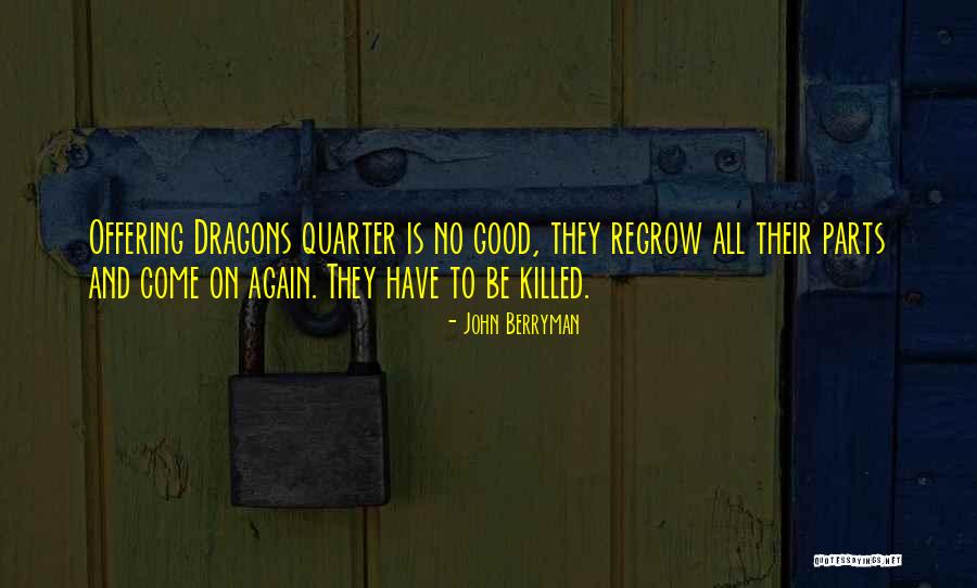 Regrow Quotes By John Berryman Regrow Quotes By John Berryman