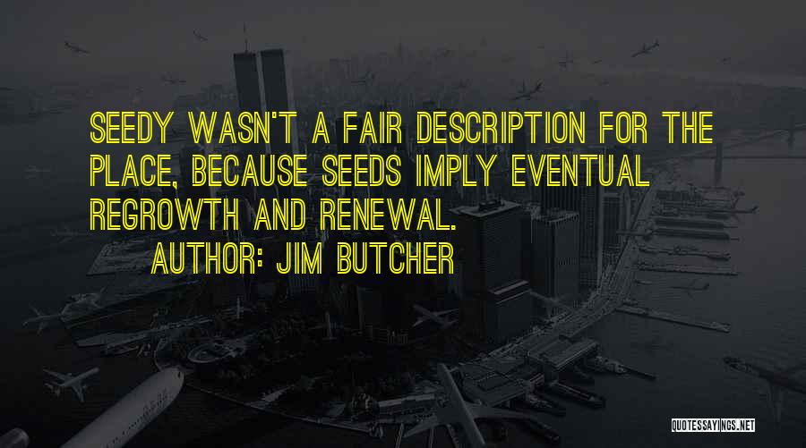 Regrowth Quotes By Jim Butcher