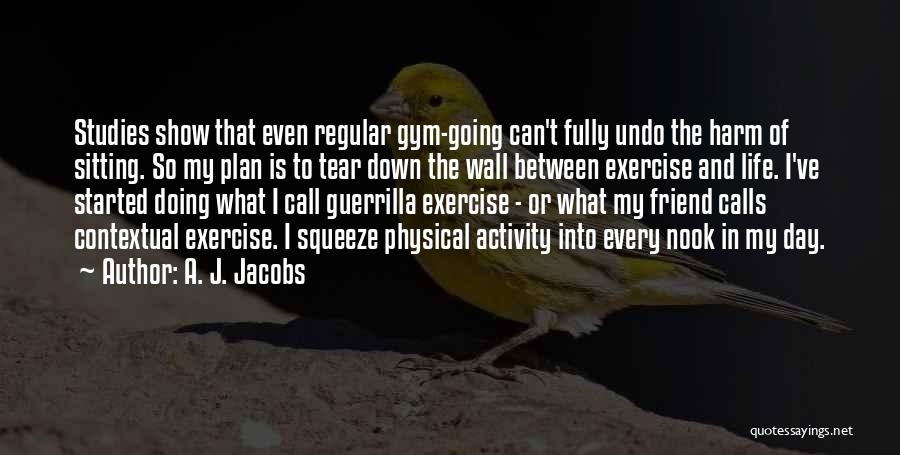 Regular Exercise Quotes By A. J. Jacobs