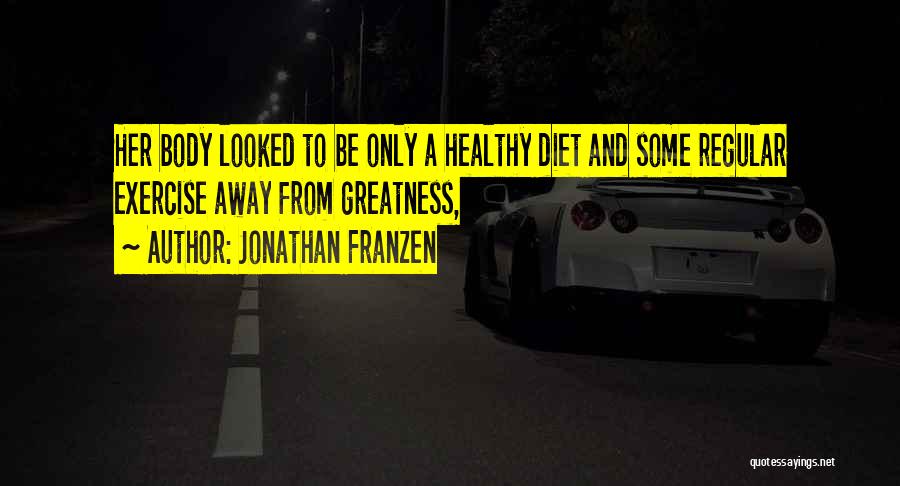 Regular Exercise Quotes By Jonathan Franzen