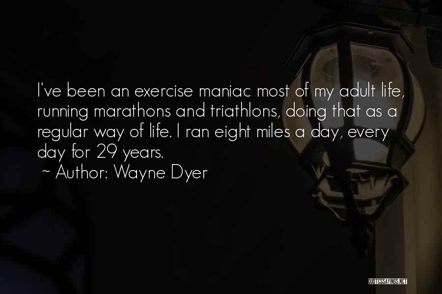 Regular Exercise Quotes By Wayne Dyer