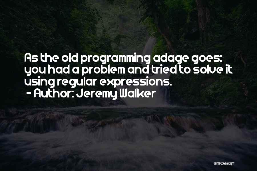 Regular Expressions Quotes By Jeremy Walker