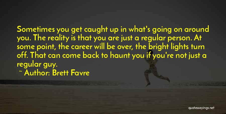 Regular Guy Quotes By Brett Favre