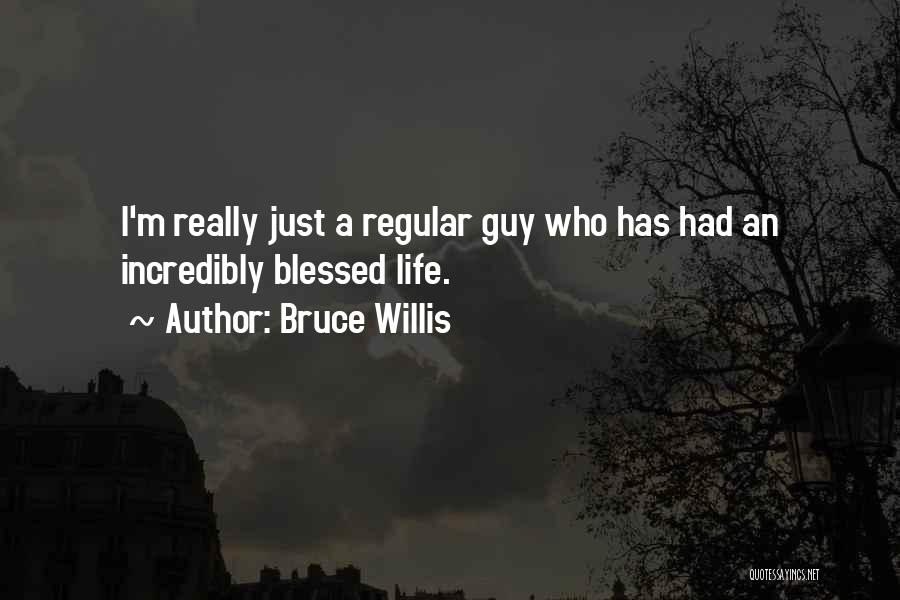 Regular Guy Quotes By Bruce Willis