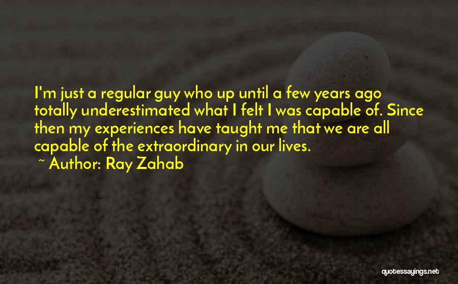 Regular Guy Quotes By Ray Zahab