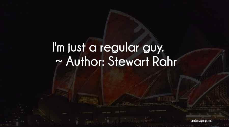 Regular Guy Quotes By Stewart Rahr