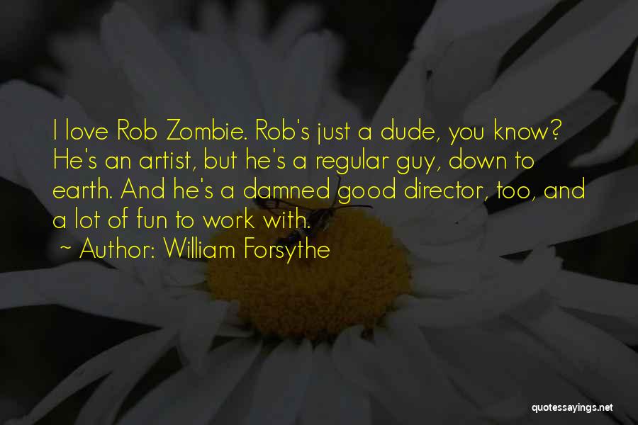 Regular Guy Quotes By William Forsythe