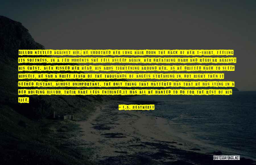 Regular Life Quotes By L.A. Weatherly Regular Life Quotes By L.A. Weatherly
