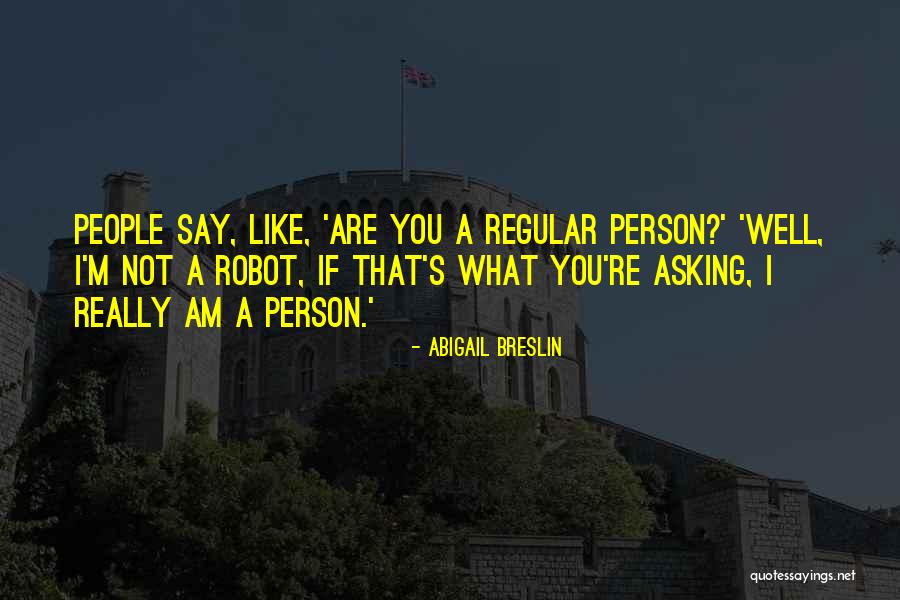 Regular People Quotes By Abigail Breslin Regular People Quotes By Abigail Breslin