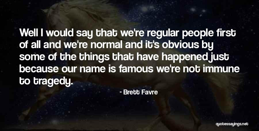 Regular People Quotes By Brett Favre Regular People Quotes By Brett Favre