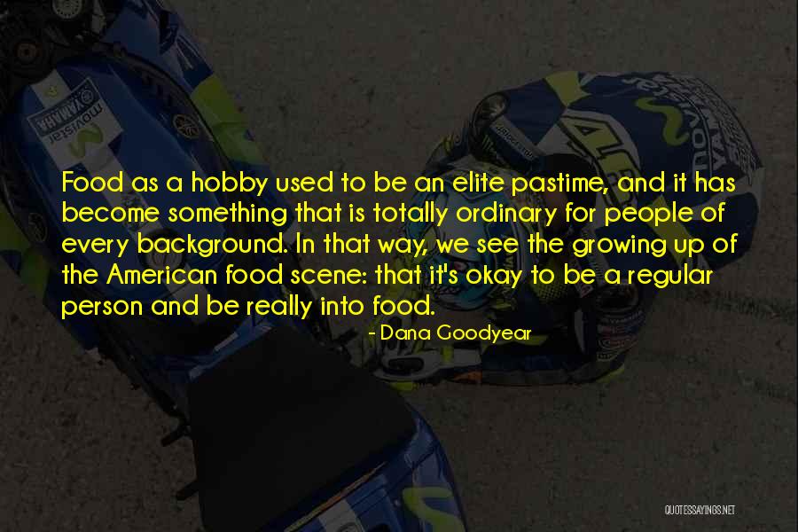 Regular People Quotes By Dana Goodyear Regular People Quotes By Dana Goodyear
