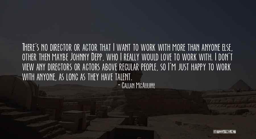 Regular Work Quotes By Callan McAuliffe