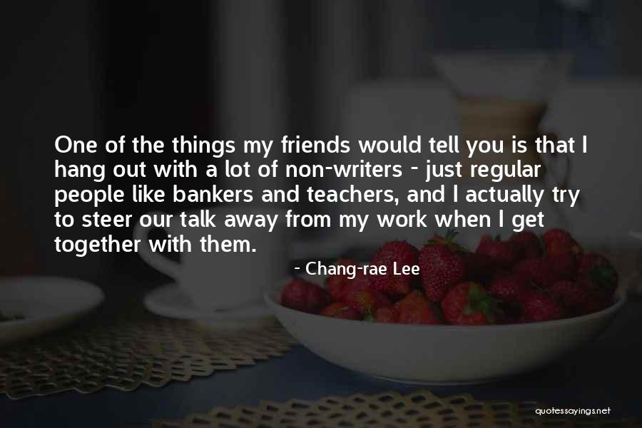 Regular Work Quotes By Chang-rae Lee