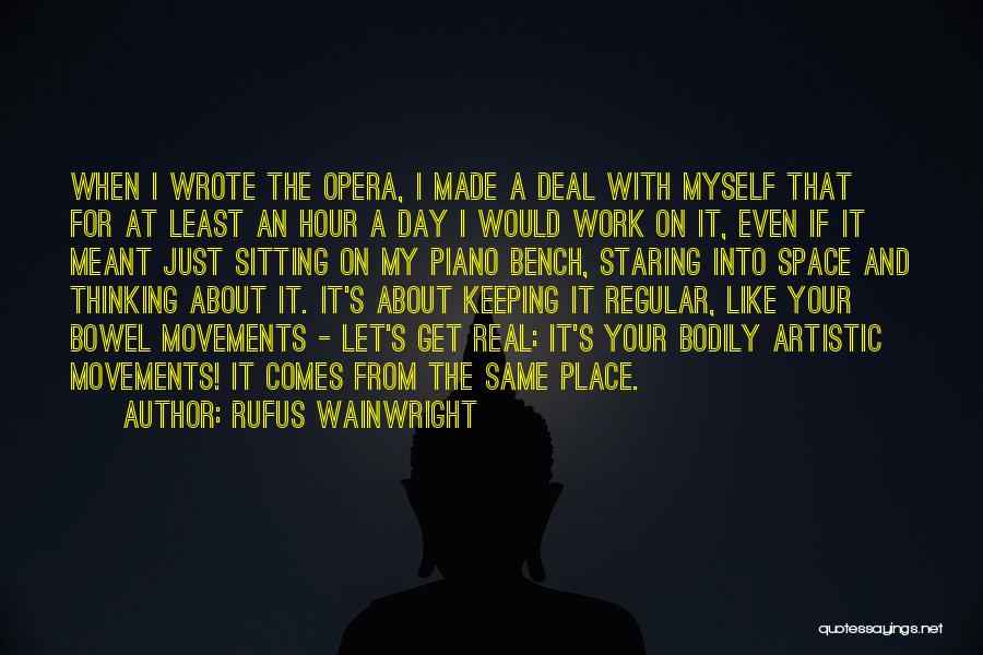 Regular Work Quotes By Rufus Wainwright