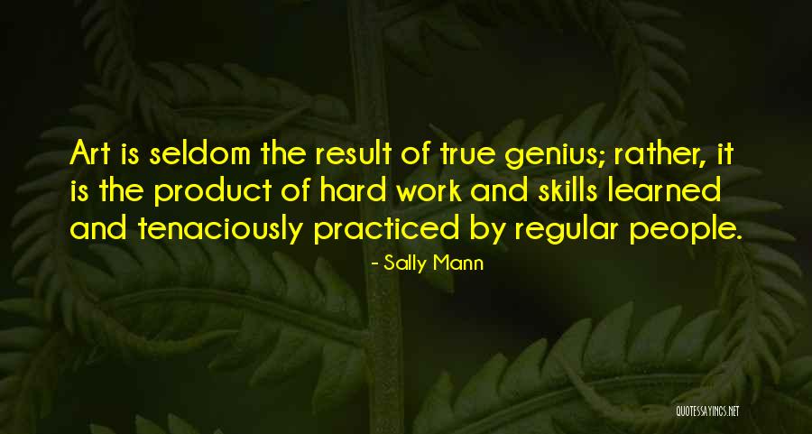 Regular Work Quotes By Sally Mann Regular Work Quotes By Sally Mann