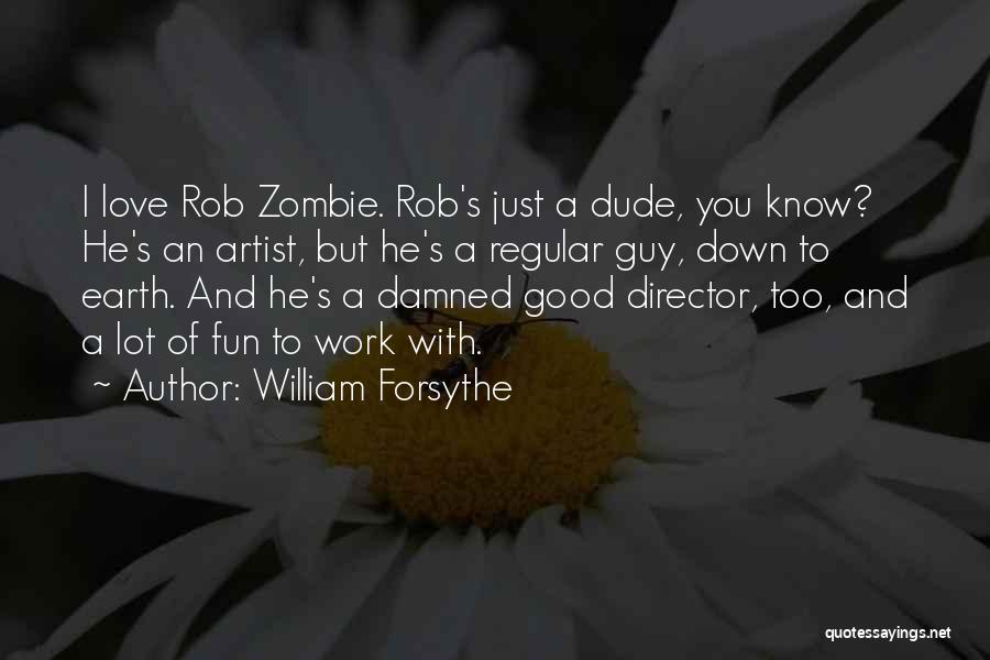 Regular Work Quotes By William Forsythe