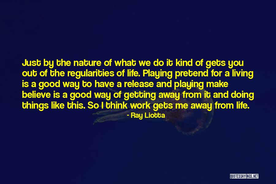 Regularities Quotes By Ray Liotta Regularities Quotes By Ray Liotta