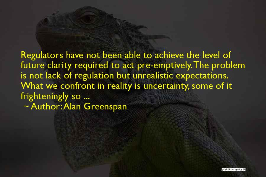 Regulators Quotes By Alan Greenspan